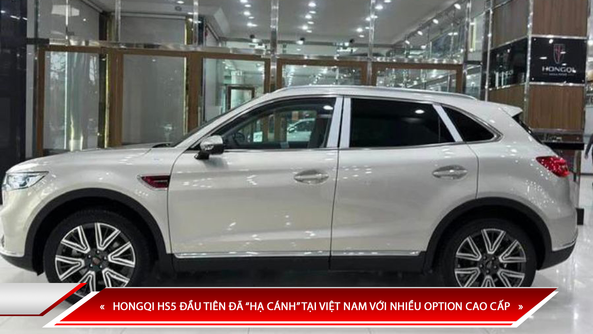 HONGQI HS5 ĐẦU TIÊN ĐÃ “HẠ CÁNH” TẠI VIỆT NAM VỚI NHIỀU OPTION CAO CẤP